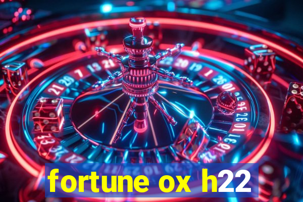 fortune ox h22